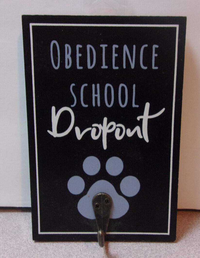“Obedience School Dropout” Wood Wall Mount Plaque w/ Dog Leash Hook 4″ x 6″