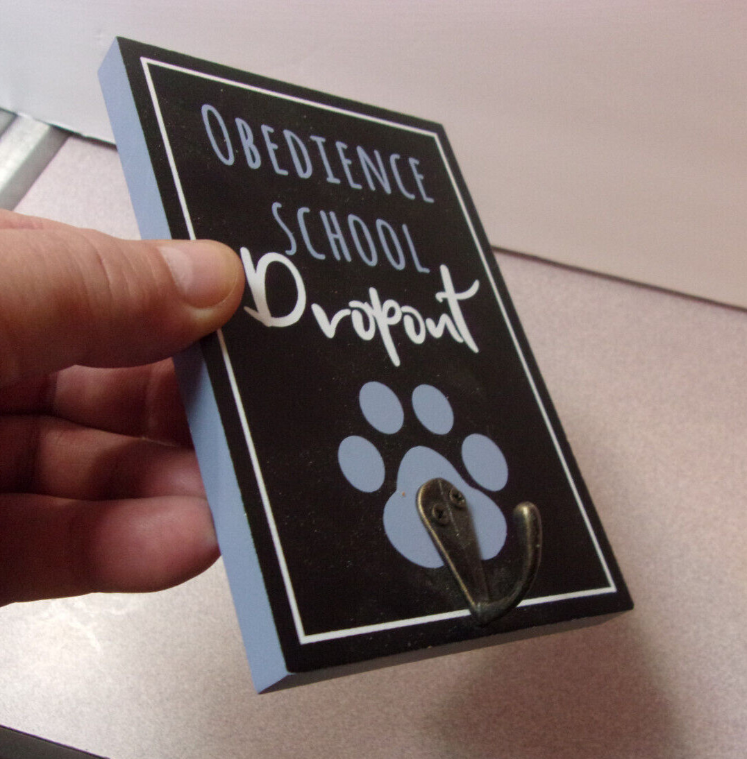 “Obedience School Dropout” Wood Wall Mount Plaque w/ Dog Leash Hook 4″ x 6″