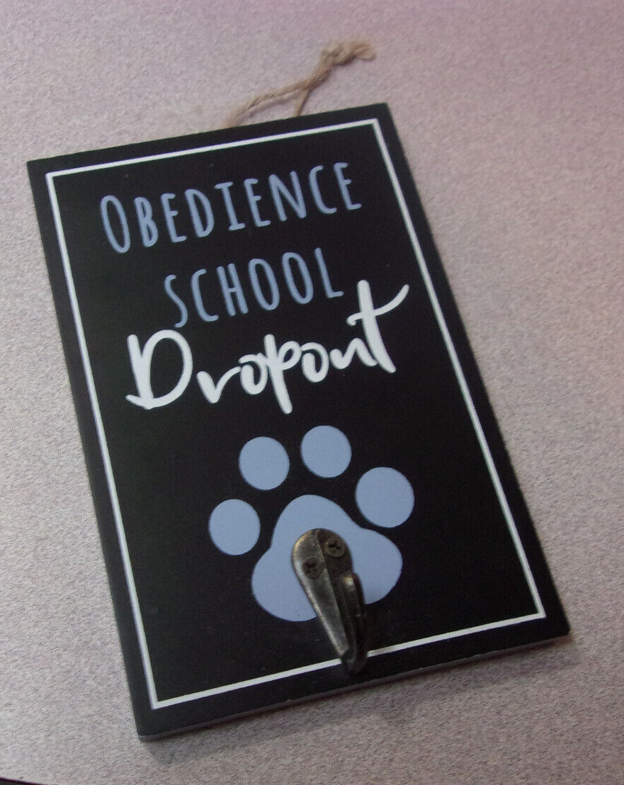 “Obedience School Dropout” Wood Wall Mount Plaque w/ Dog Leash Hook 4″ x 6″